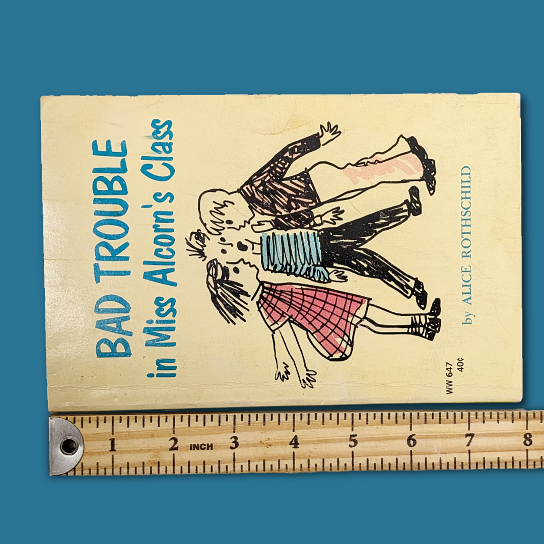 Bad Trouble in Miss Alcorn's Class by Alice Rothschild, 1967 printing softcover VG