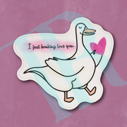 Goose "I just honking love you" Valentine's Day Die-Cut Sticker, 3" x 2.75"