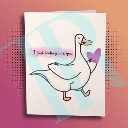 Funny Goose "I just honking love you" Valentine's Day Card, 5.5"x4.25", with Mailing Envelope