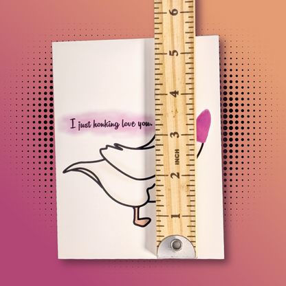 Funny Goose "I just honking love you" Valentine's Day Card, 5.5"x4.25", with Mailing Envelope
