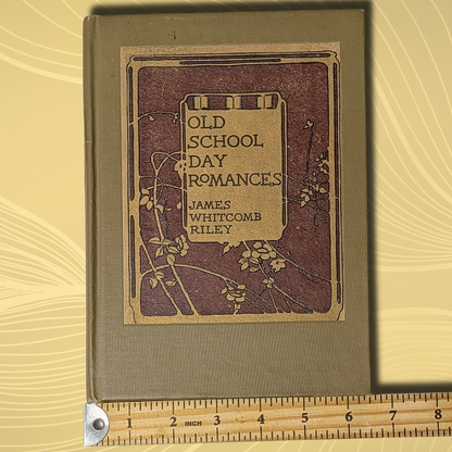Vintage 1909 Hardcover "Old School Day Romances" Book by James Whitcomb Riley